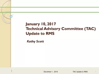 January 10, 2017 Technical Advisory Committee (TAC) Update to RMS