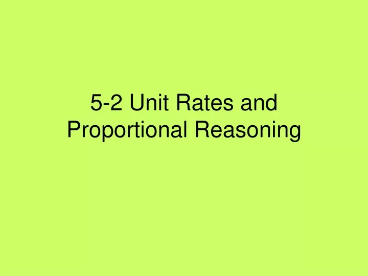 5 2 unit rates and proportional reasoning