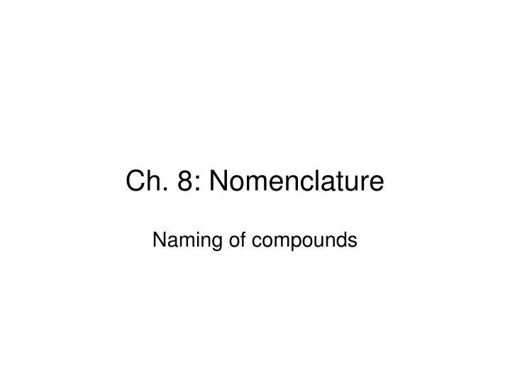 ch 8 nomenclature naming of compounds