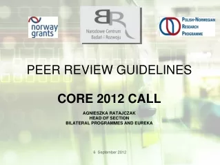 Peer review guidelines Core 2012 call Agnieszka  ratajczak Head of Section