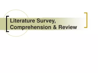 Literature Survey, Comprehension &amp; Review