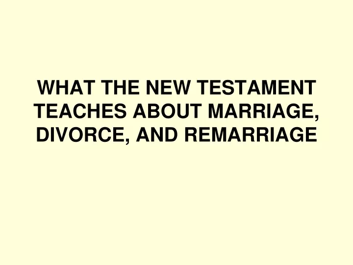 what the new testament teaches about marriage divorce and remarriage