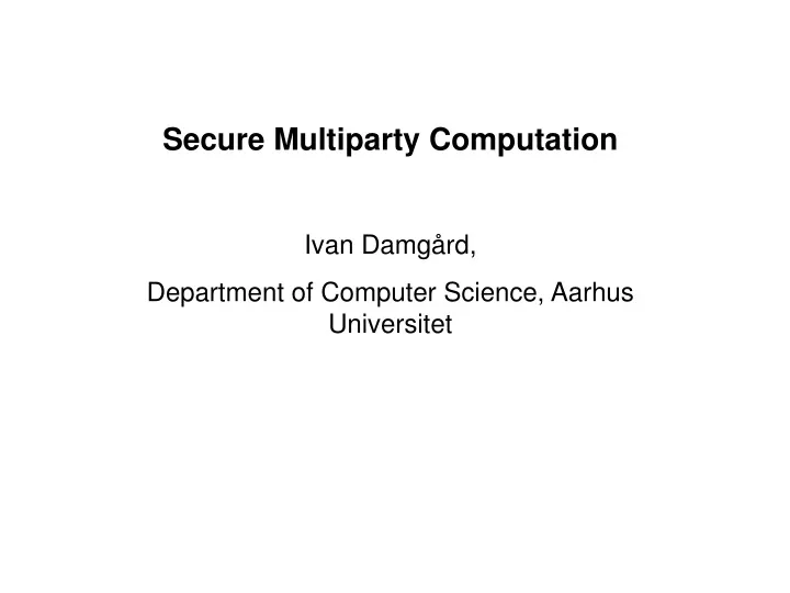 secure multiparty computation ivan damg