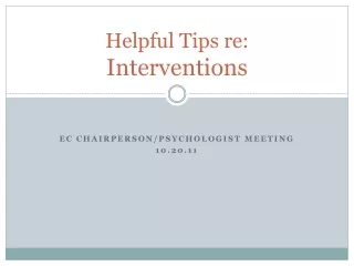 Helpful Tips re:  Interventions
