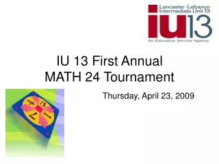 IU 13 First Annual MATH 24 Tournament