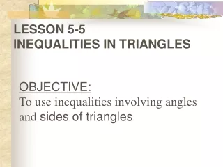 LESSON 5-5		 INEQUALITIES IN TRIANGLES