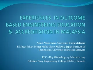 EXPERIENCES  IN OUTCOME BASED ENGINEERING EDUCATION &amp;  ACCREDITATION IN MALAYSIA