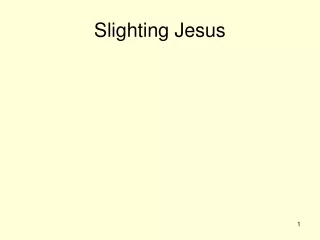 Slighting Jesus