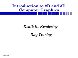 Realistic Rendering -- Ray Tracing--
