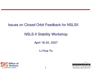 Issues on Closed Orbit Feedback for NSLSII NSLS-II Stability Workshop April 18-20, 2007 Li-Hua Yu