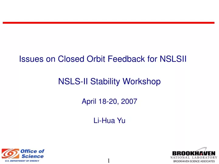 issues on closed orbit feedback for nslsii nsls ii stability workshop april 18 20 2007 li hua yu