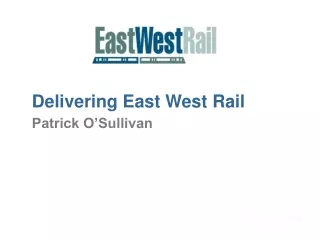 Delivering East West Rail Patrick O’Sullivan