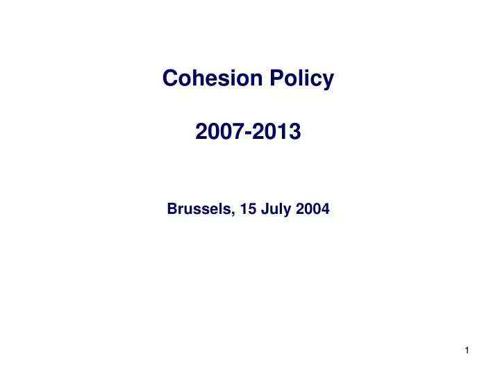 cohesion policy 2007 2013 brussels 15 july 2004