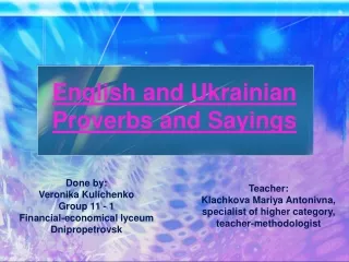 Done by: Veronika Kulichenko Group 11 - 1 Financial-economical lyceum Dnipropetrovsk