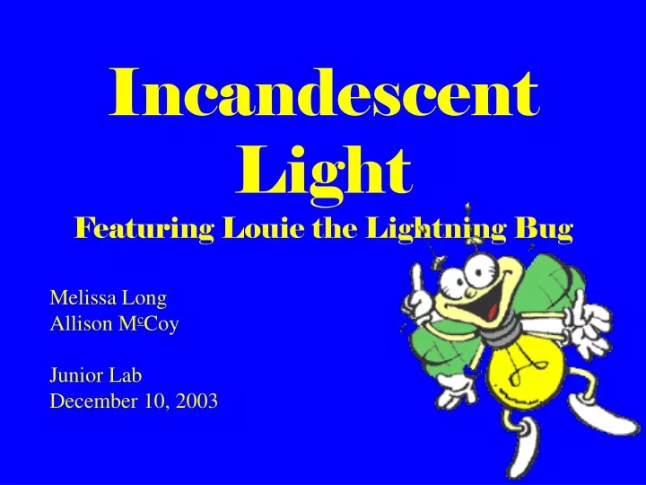 incandescent light featuring louie the lightning bug