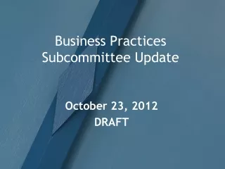 Business Practices Subcommittee Update