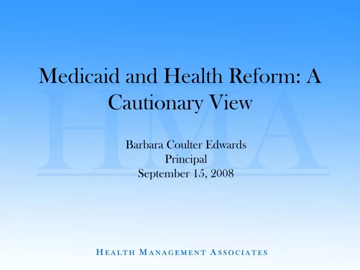 medicaid and health reform a cautionary view