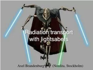 Radiation transport with lightsabers