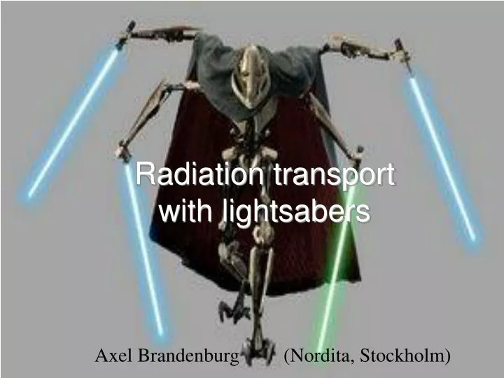 radiation transport with lightsabers