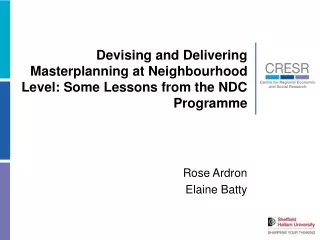 Devising and Delivering Masterplanning at Neighbourhood Level: Some Lessons from the NDC Programme