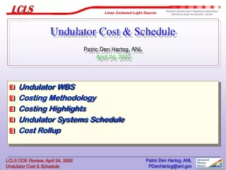 Undulator Cost &amp; Schedule Patric Den Hartog, ANL April 24, 2002