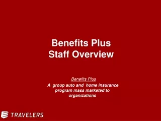 Benefits Plus  A  group auto and  home insurance program mass marketed to organizations