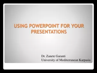 USING POWERPOINT FOR YOUR PRESENTATIONS