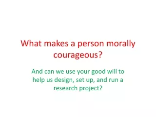 What makes a person morally courageous?