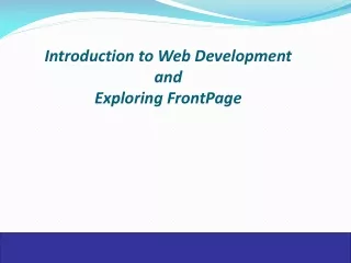 Introduction to Web Development and  Exploring FrontPage