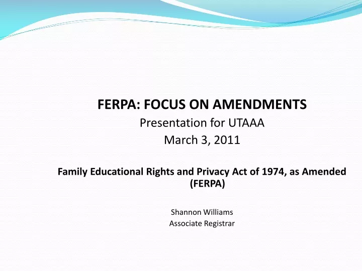 ferpa focus on amendments presentation for utaaa
