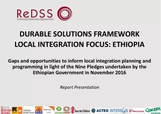 DURABLE SOLUTIONS FRAMEWORK LOCAL INTEGRATION FOCUS: ETHIOPIA