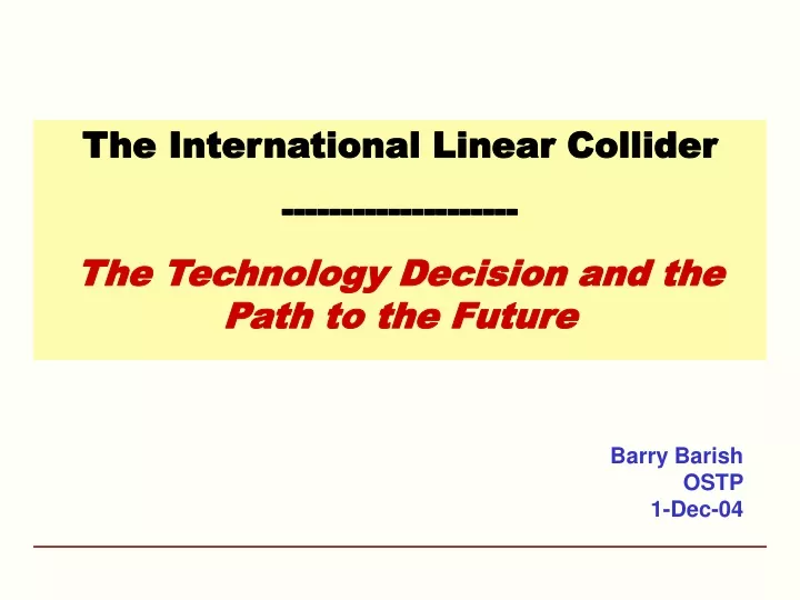 the international linear collider the technology decision and the path to the future