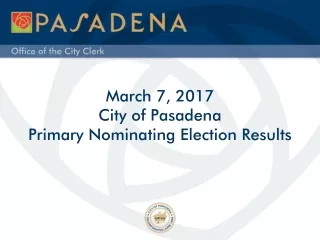 March 7, 2017 City of Pasadena Primary Nominating Election Results
