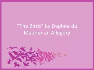 “The Birds” by Daphne du Maurier an Allegory