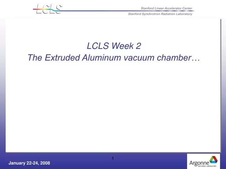 lcls week 2 the extruded aluminum vacuum chamber