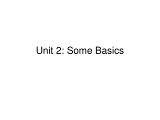Unit 2: Some Basics