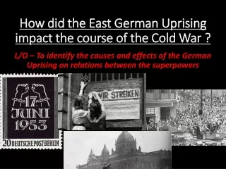 How did the East German Uprising impact the course of the Cold War ?
