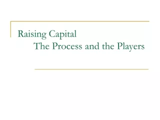 Raising Capital 	The Process and the Players