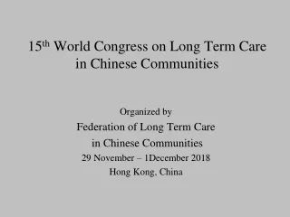 15 th  World Congress on Long Term Care in Chinese Communities