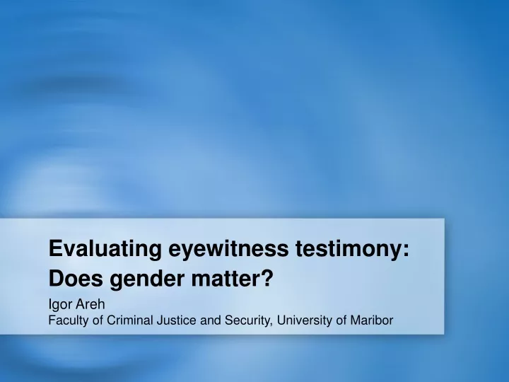evaluating eyewitness testimony does gender matter
