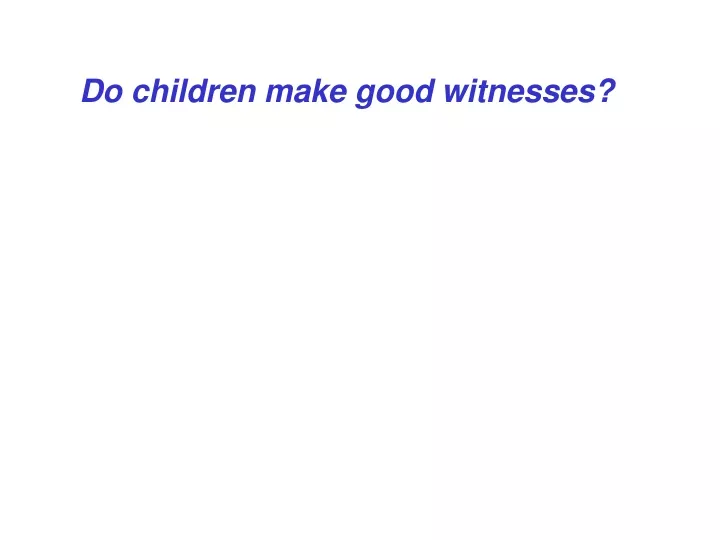 do children make good witnesses
