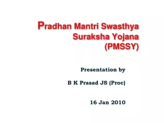 P radhan Mantri Swasthya Suraksha Yojana  (PMSSY)