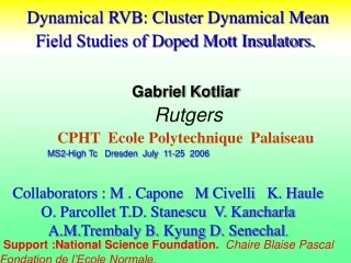 Dynamical RVB: Cluster Dynamical Mean Field Studies of Doped Mott Insulators.