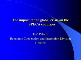 The impact of the global crisis on the SPECA countries José Palacín