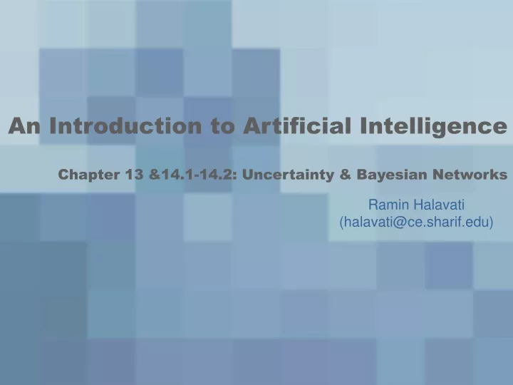 an introduction to artificial intelligence chapter 13 14 1 14 2 uncertainty bayesian networks
