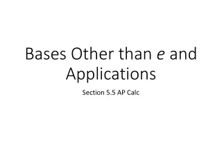 Bases Other than  e  and Applications