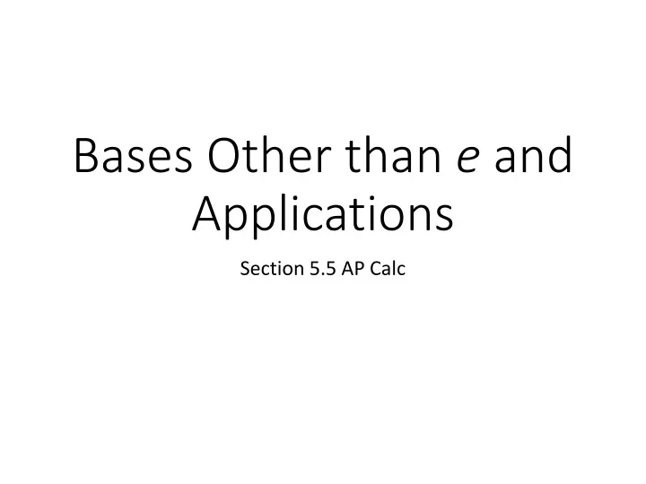 bases other than e and applications