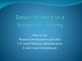 Down-Shifting in a Slowing Economy