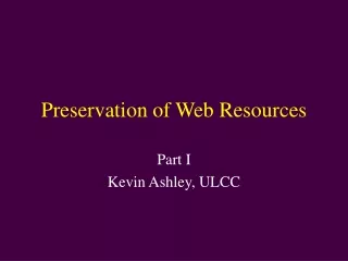 Preservation of Web Resources