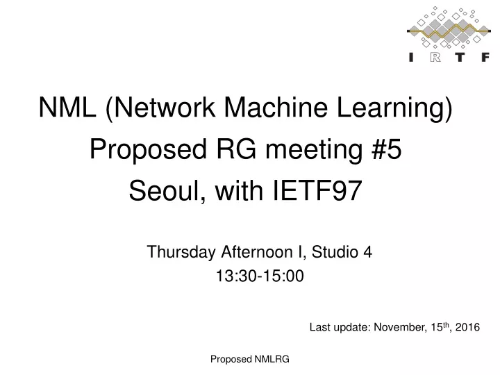nml network machine learning proposed rg meeting 5 seoul with ietf97